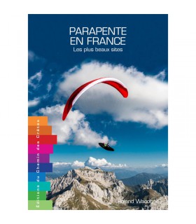 Paragliding in France The most beautiful sites 2e Edition